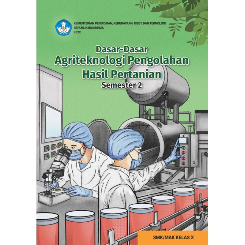 

BUKU SISWA DASAR-DASAR AGRITEKNOLOGI PENGOLAHAN HASIL PERTANIAN SEMESTER 2 SMK/MAN KELAS X