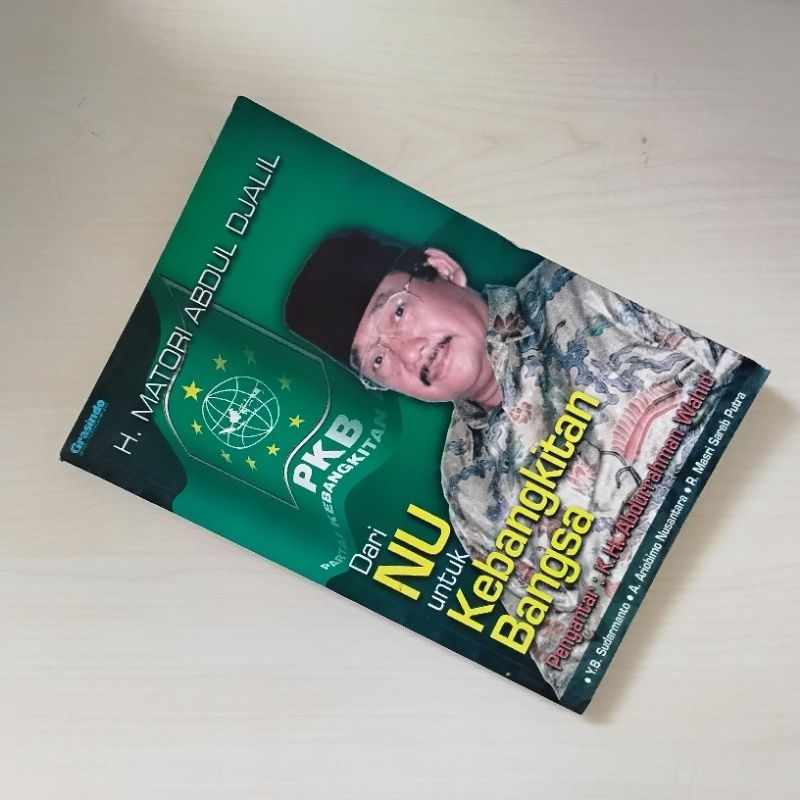 Dari NU untuk Kebangkitan Bangsa - H. Matori Abdul Djarir