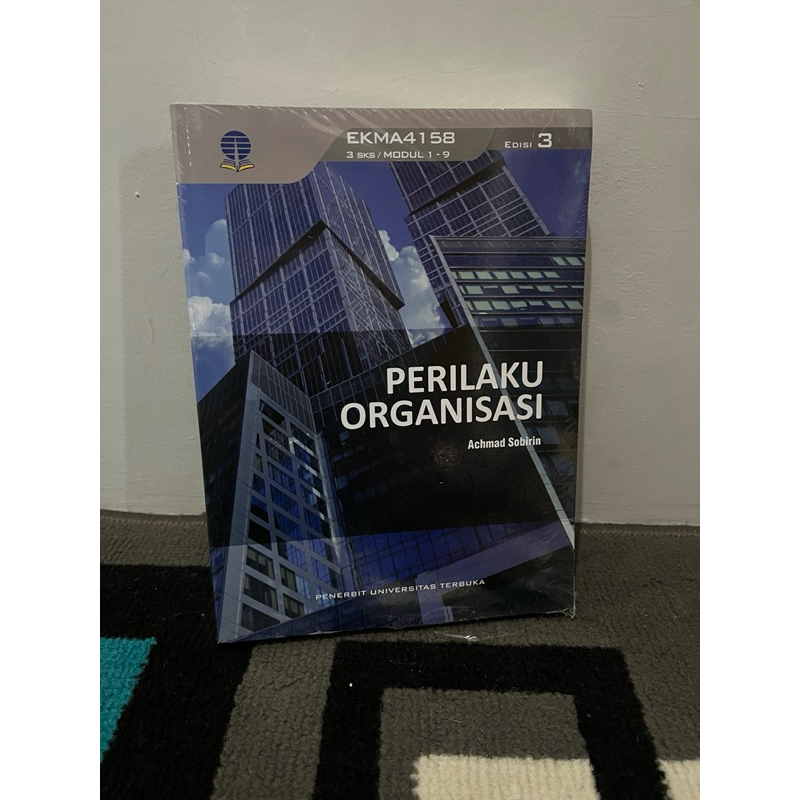 MODUL UNIVERSITAS TERBUKA - PERILAKU ORGANISASI (EKMA4158 / 3 SKS) EDISI 3 - MODUL UT - BMP UT