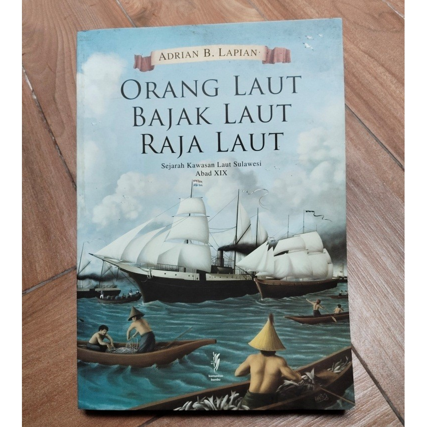 ADRIAN LAPIAN - ORANG LAUT BAJAK LAUT RAJA LAUT (SEJARAH KAWASAN LAUT SULAWESI ABAD XIX)