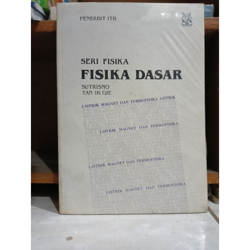 Buku Seri Fisika - Fisika Dasar - Listrik Magnet Dan Termofisika Listrik  -  Sutrisno ITB