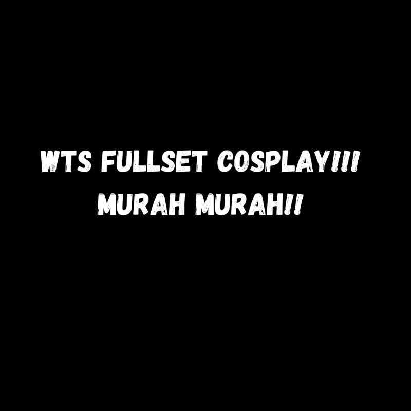 WTS fullset cosplay murah