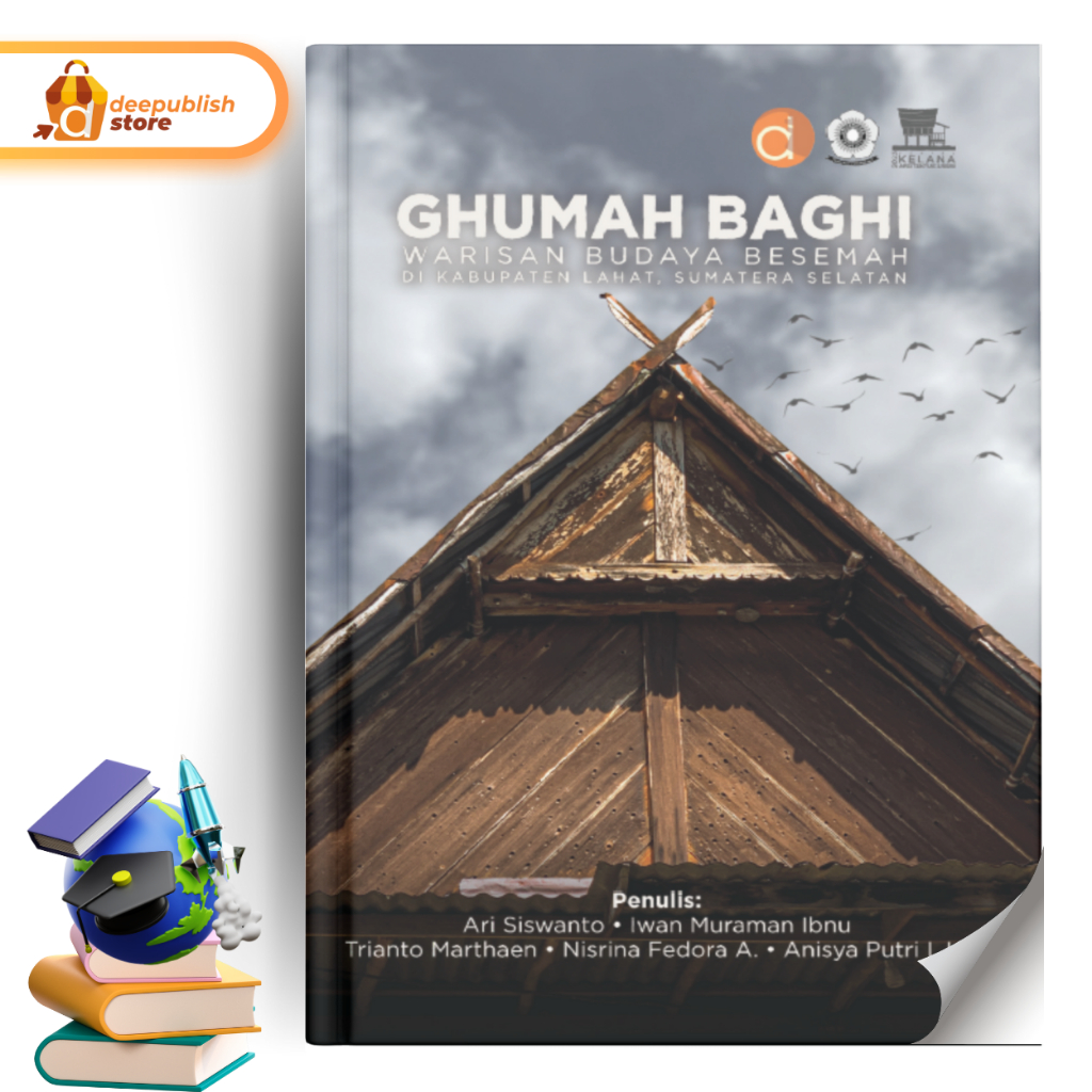 Deepublish - Buku Ghumah Baghi Warisan Budaya Besemah Di Kabupaten Lahat, Sumatera Selatan - Buku Ar