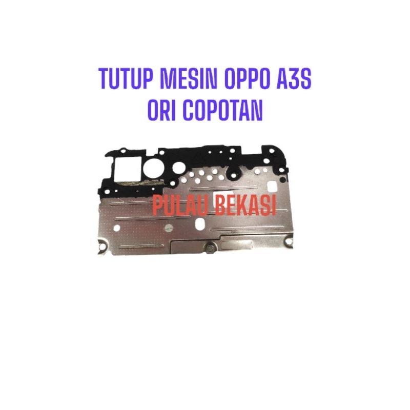 TUTUP MESIN OPPO A3S - TUTUP MESIN OPPO A3S ORI COPOTAN
