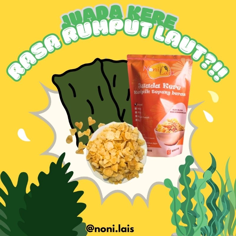 

Noni Lais, Keripik Beras, Juada Kere rasa rumput laut
