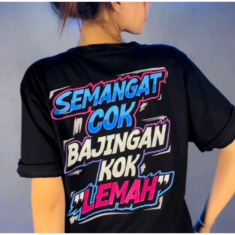 KAOS SEMANGAT COK BAJINGAN KOK LEMAH