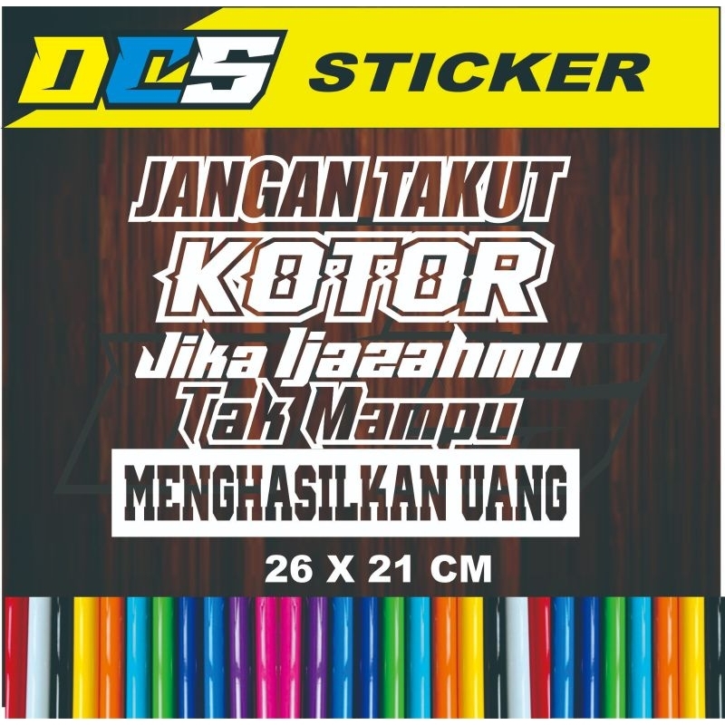 

STICKER TULISAN JANGAN TAKUT KOTOR JIKA IJAZAHMU TIDAK MAMPU MENHASILKAN UANG