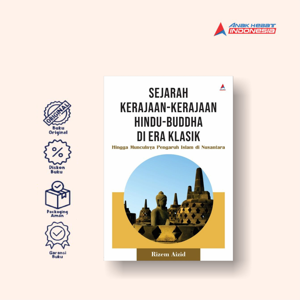 Buku Sejarah Kerajaan-kerajaan Hindu-buddha di Era Klasik: Hingga Munculnya Pengaruh Islam di Nusant
