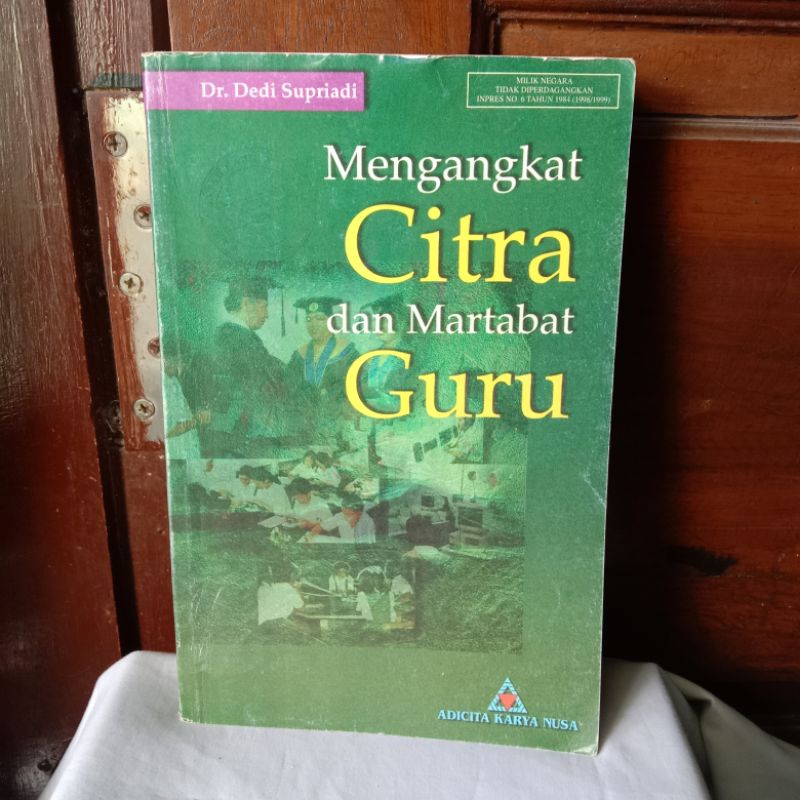 MENGANGKAT CITRA DAN MARTABAT GURU OLEH DR.DEDI SUPRIADI