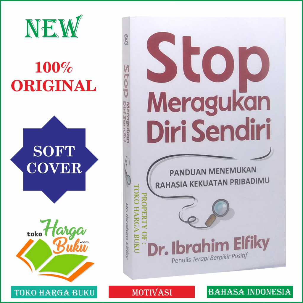 Stop Meragukan Diri Sendiri Panduan Menemukan Rahasia Kekuatan Pribadimu Karya Ibrahim Elfiky Penerbit QAF
