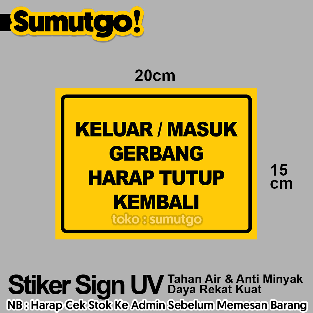 

Stiker Tulisan Keluar Masuk Gerbang Harap Tutup Pintu Kembali uk 20 x 15 cm / Sticker UV Tanda Label Awas Warning Sign Rambu K3 Safety Keselamatan Kerja Tahan Air Tahan Minyak