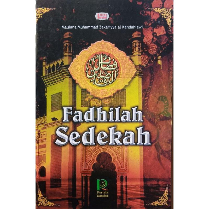 FADHILAH SEDEKAH. Oleh. Maulana Muhammad Zakariyya al Kandahlawi.