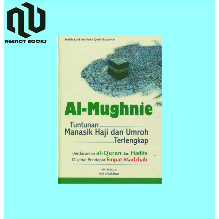 Al Mughnie Tuntunan Manasik Haji dan Umroh Terlengkap - Sa'id Bin Abdul Qodir