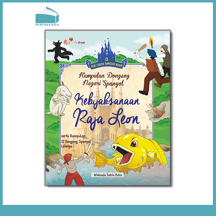 Seri Dongeng Dunia: Kumpulan Dongeng Negeri Spanyol Kebijaksanaan Raja Leon