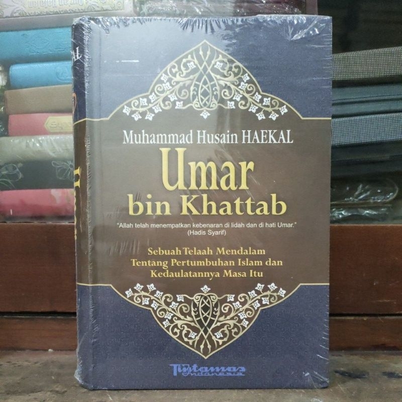 Sejarah Hidup Umar Bin Khottob (Umar Al Faruq) Muhammad Husain Haikal