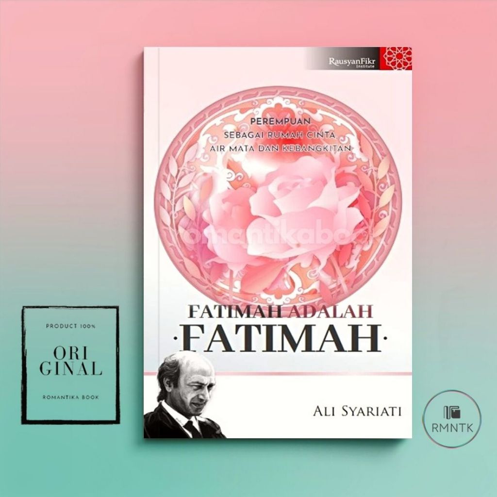 Fatimah adalah Fatimah Perempuan Sebagai Rumah Cinta, Air Mata dan Kebangkitan - Ali Syariati