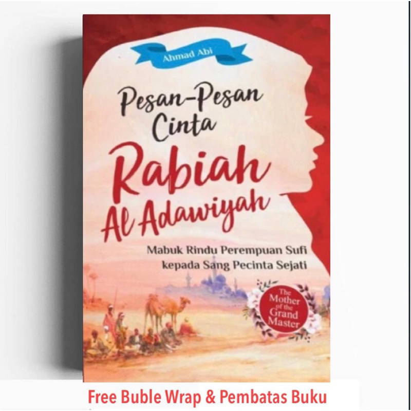 PESAN-PESAN CINTA RABIAH AL ADAWIYAH Mabuk Rindu Perempuan Sufi kepada Sang Pecinta Sejati