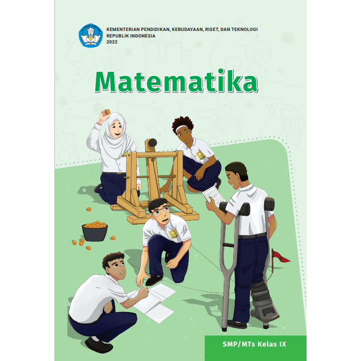 KELAS 9 MTK PENULIS LOKAL K21 - Matematika untuk SMP/MTs Kelas IX Cover Lain - Buku Siswa SMP MTs MA