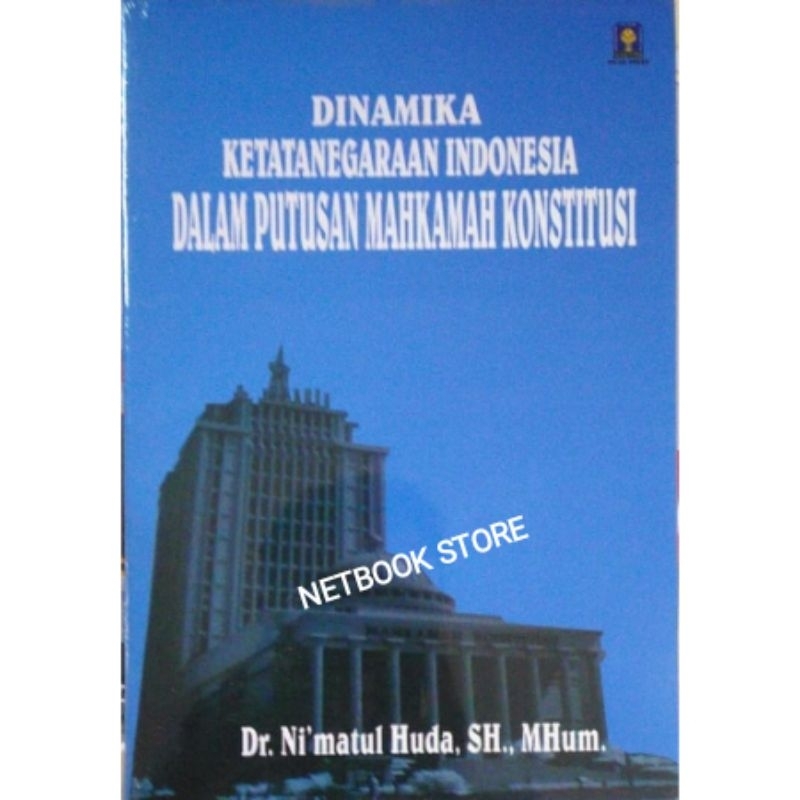 DINAMIKA KETATANEGARAAN  INDONESIA DALAM PUTUSAN MAHKAMAH KONSTUTISI