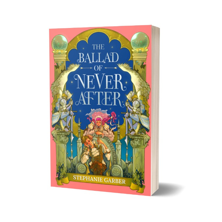 THE BALLAD OF NEVER AFTER - Stephanie Garber