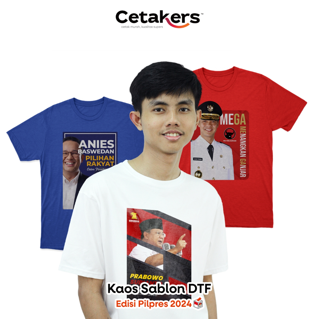CETAK KAOS DTF KAMPANYE PILPRES 2024 - CUSTOM PRINT BAJU PARTAI PEMILU CAPRES GANJAR ANIS PRABOWO