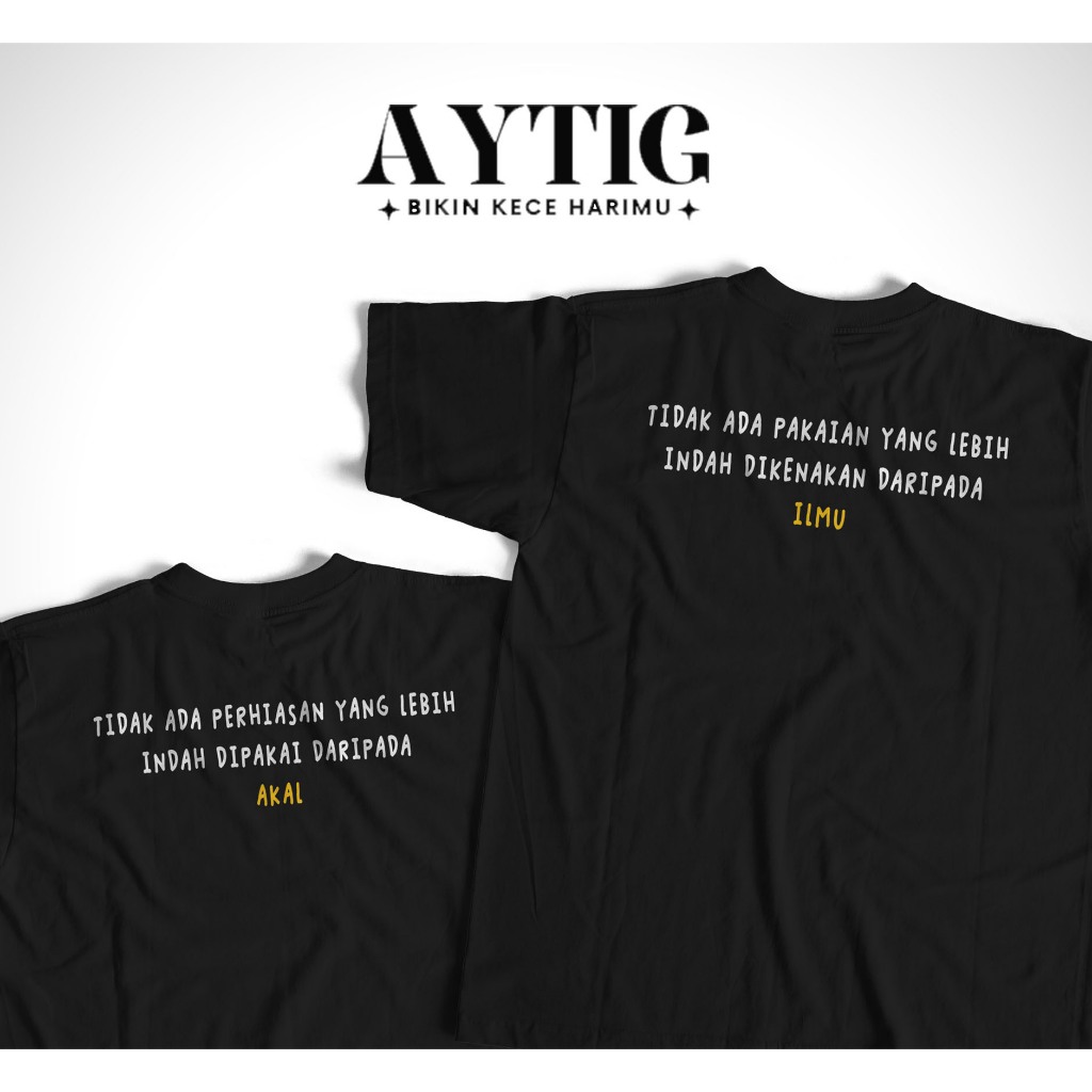 Aytig Kaos Akal & Ilmu | Tshirt Kata Kata Bijak Nasehat Dakwah Islami