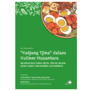 BUKU Katjang Tjina” dalam Kuliner Nusantara: Sejarah Kultural Pecel, Pecak, Rujak
