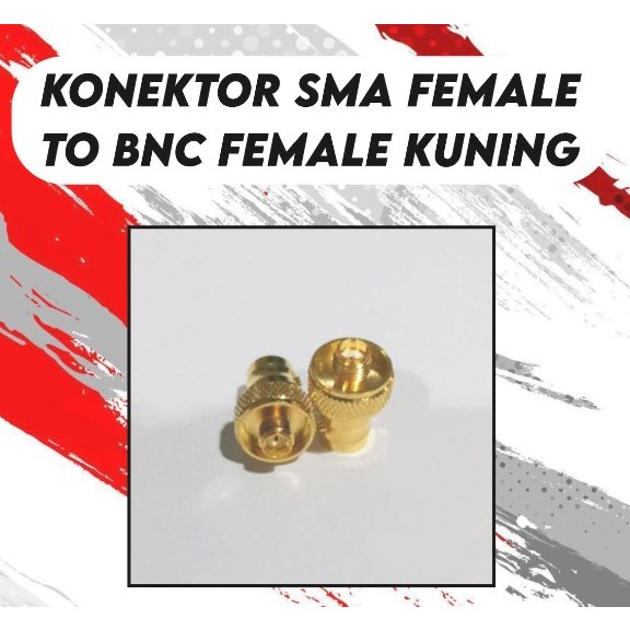 Konektor SMA Female to BNC Female Kuning Connector Sambungan Baofeng ke BNC Tk 21 Cewek HT China Cin