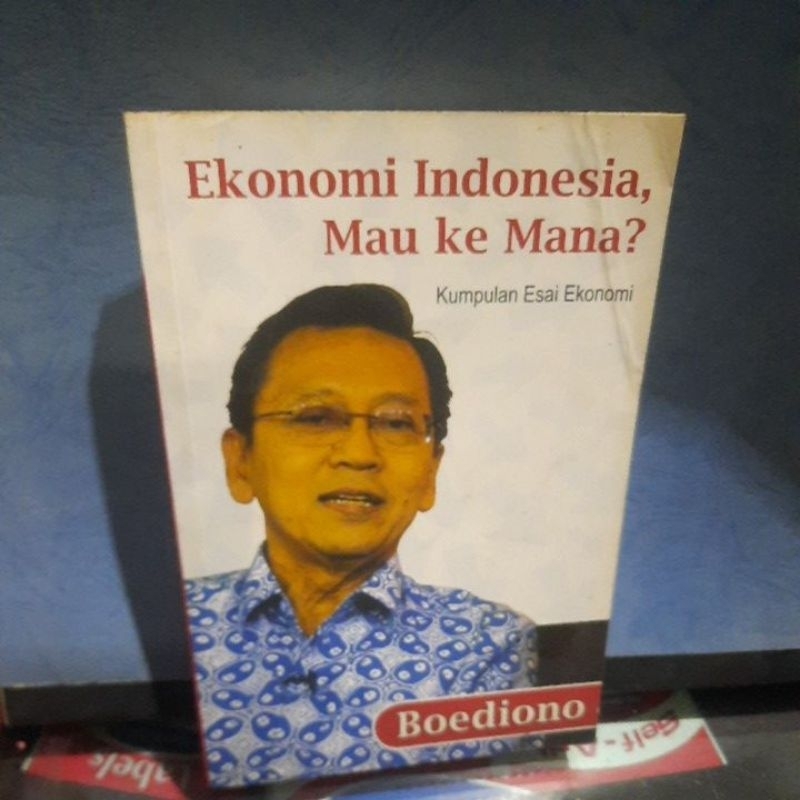 EKONOMI INDONESIA MAU KE MANA OLEH BOEDIONO