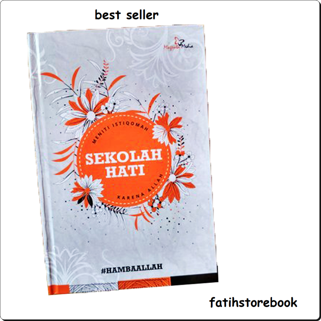 BUKU MOTIVASI - BUKU MOTIVASI ISLAM - MOTIVASI ISLAMI - BUKU AGAMA - NOVEL ISLAMI - SEKOLAH HATI