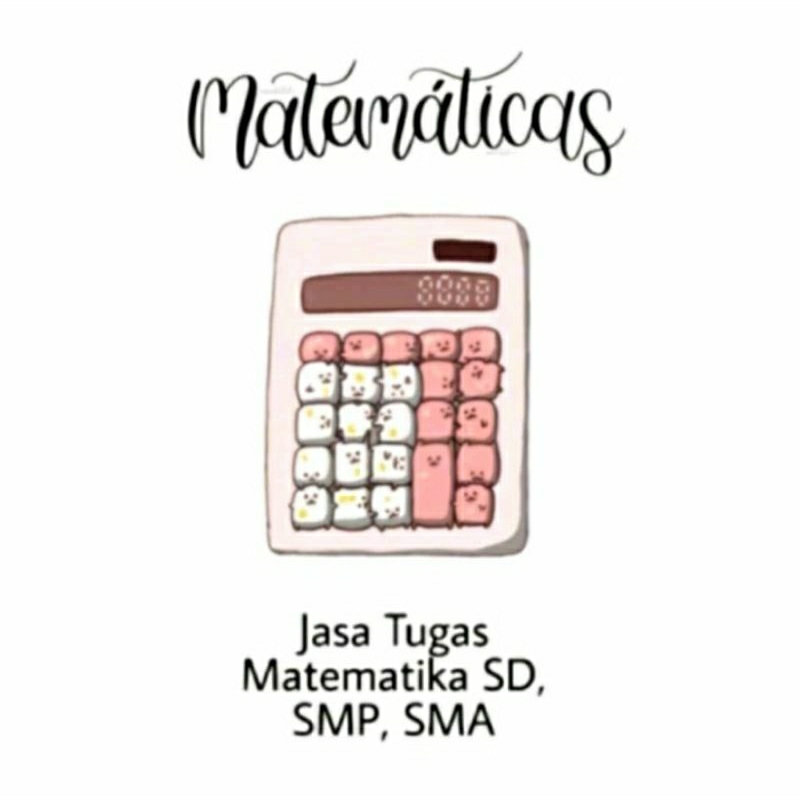 

Tugas Matematika (SD,SMP, SMA)