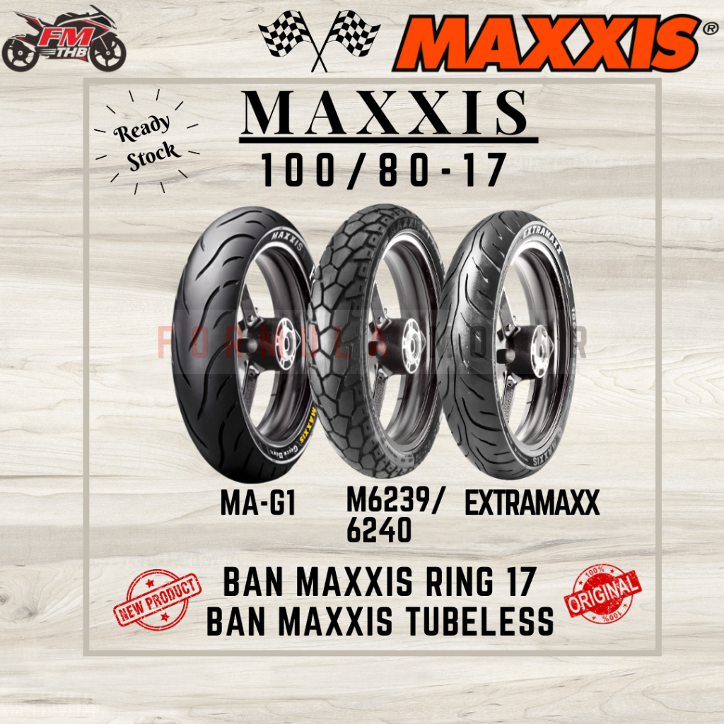 Ban Maxxis 100/80-17 Tubeless - Ban Depan CB/CBR 150, Tracker, Ninja SL, Byson, R15 - Ban Belakang CB/CBR Old - Ban Motor Ring 17 Tubles - M6239 M6240/Extramaxx/Green Devil MA G1