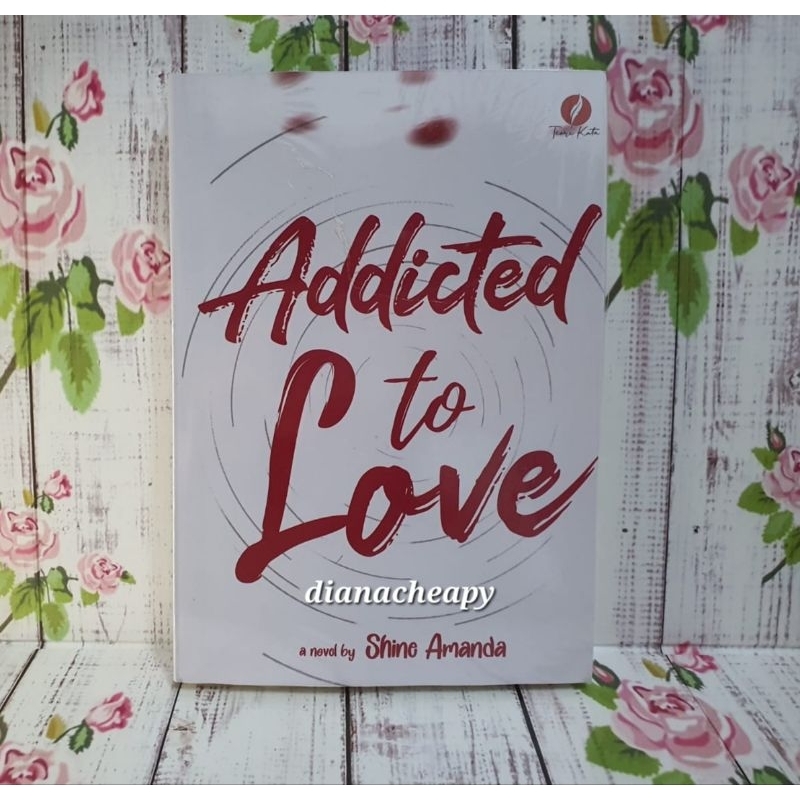 Addicted to Love by Shine Amanda Novel