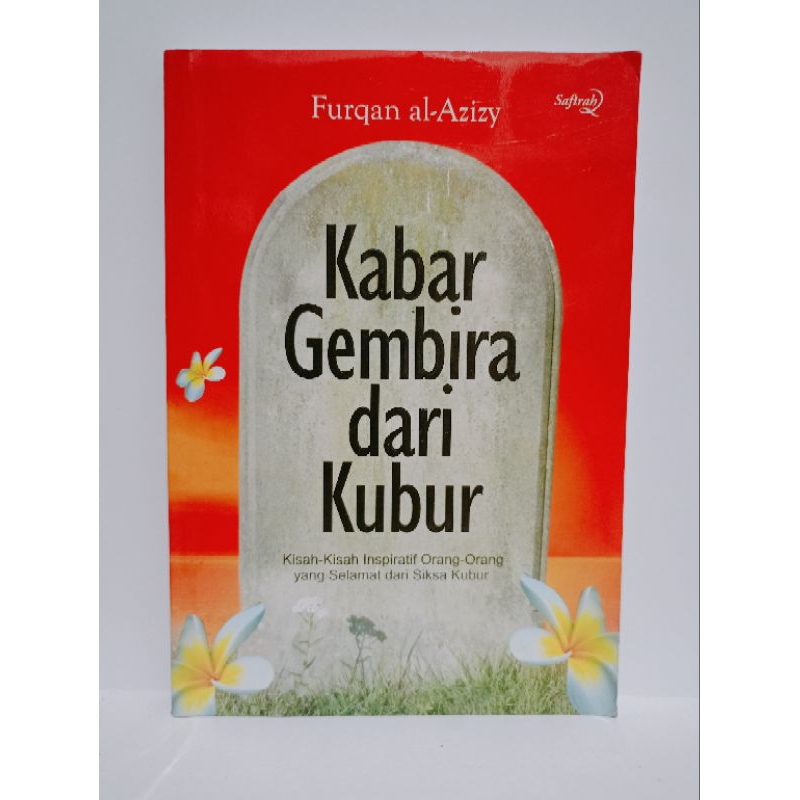 Buku Kabar Gembira Dari Kubur : Kisah-Kisah Inspiratif Orang-Orang Yang Selamat dari Siksa Kubur