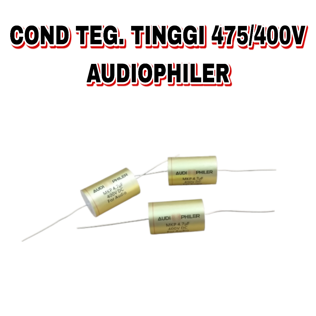 COND TEG.TINGGI 475/ 400V AUDIOPHILER