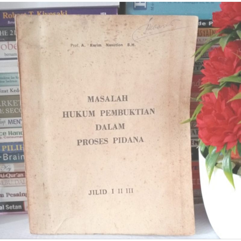 MASALAH HUKUM PEMBUKTIAN DALAM PROSES PIDANA JILID 1,2,3 by Karim Nasu