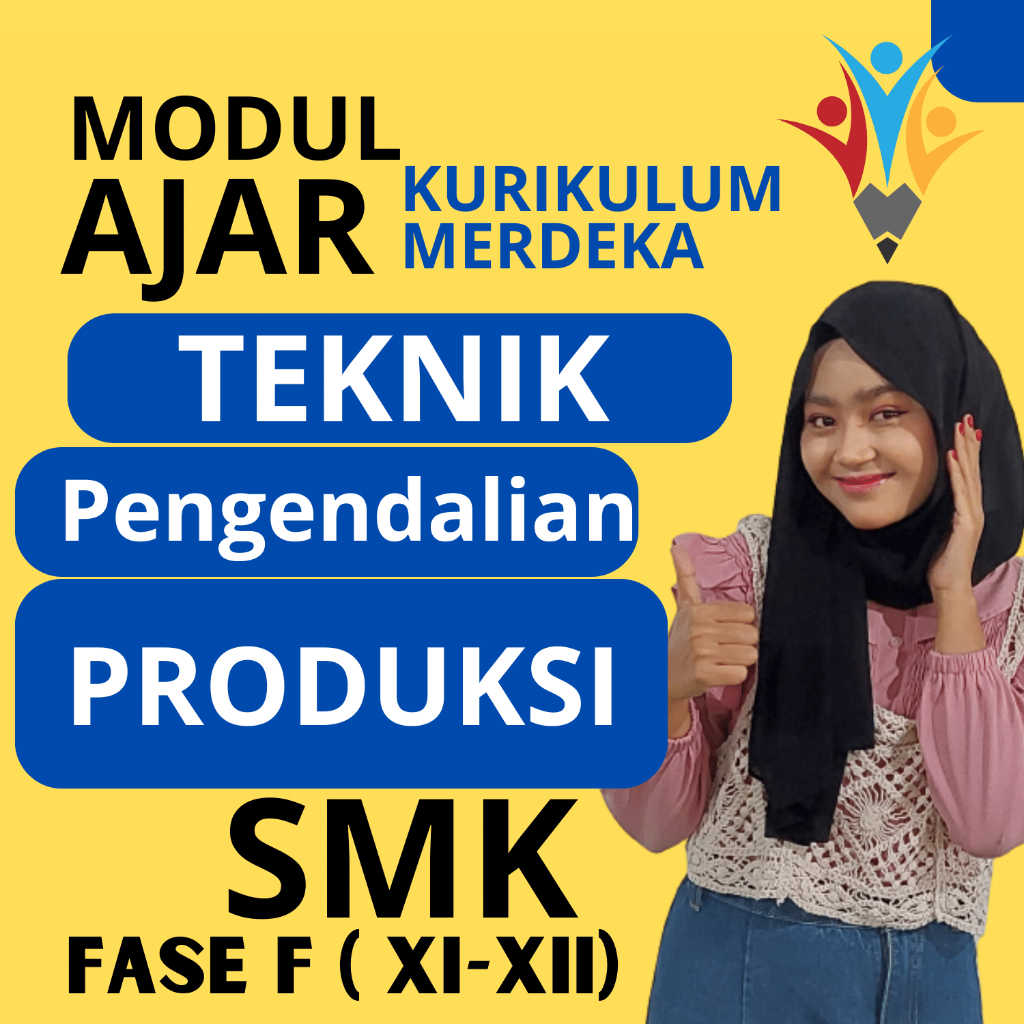 

MODUL AJAR SMK Teknik Pengendalian Produksi FASE F ( KELAS 11 12 ) KURIKULUM MERDEKA