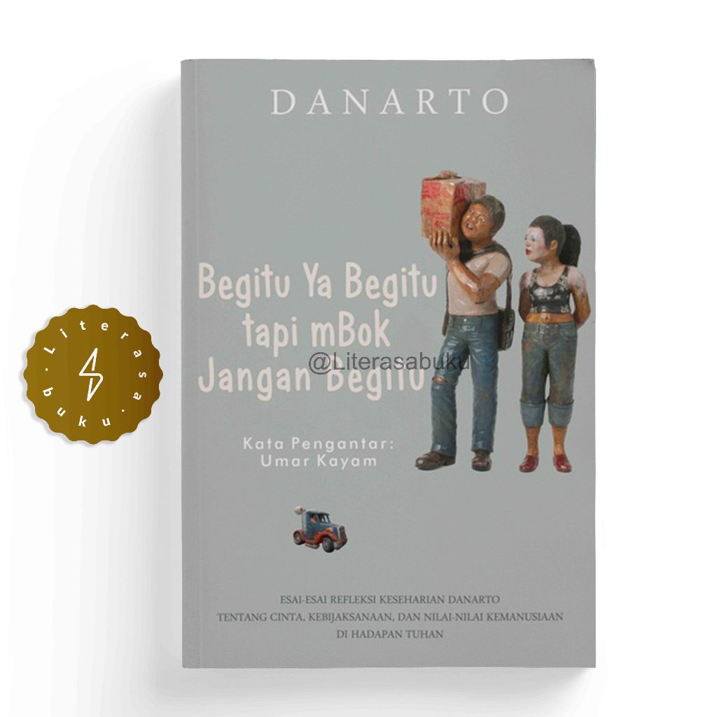 Buku Begitu Ya Begitu tapi Mbok Jangan Begitu - Danarto