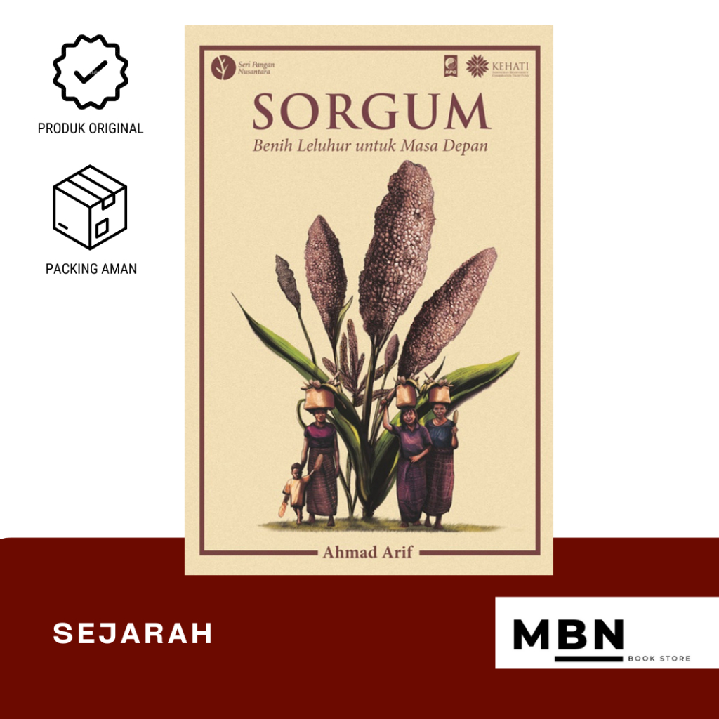 Sorgum: Benih Leluhur untuk Masa Depan - Ahmad Arif