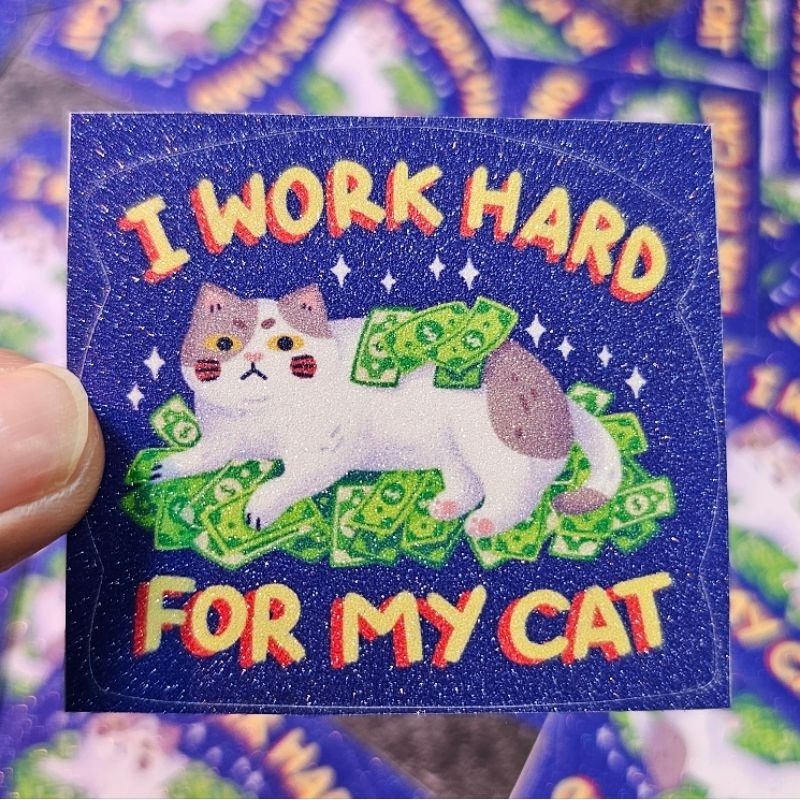 

I Work Hard for My Cat Sticker