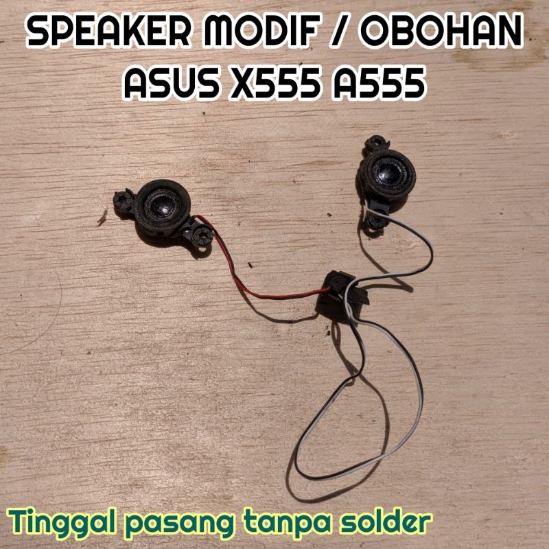 Speaker speaker Asus X555 A555 X555B a555L X555L modifan  atau obohan
