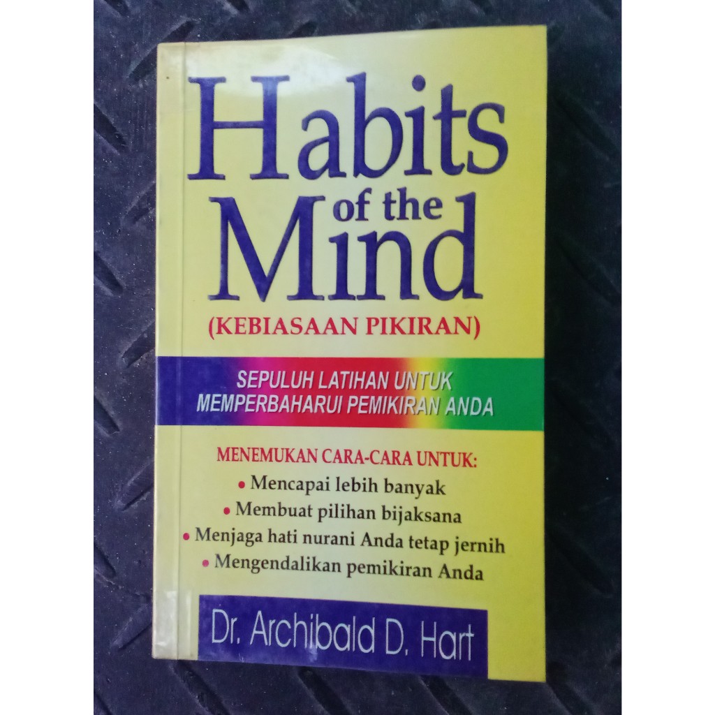 Buku Habits of The Mind. Kebiasaan Pikiran - Dr. Archibalad D. Hart