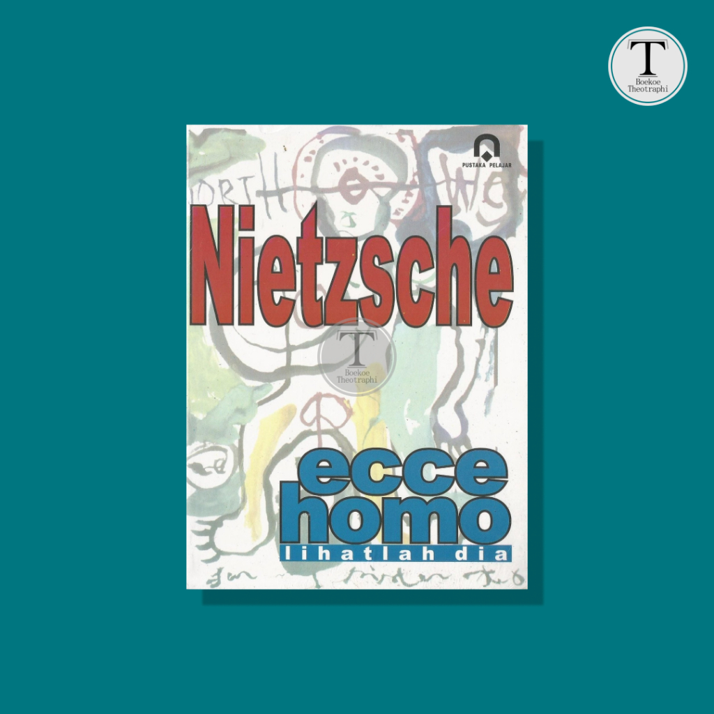 Ecce Homo; Lihatlah Dia - F. Nietzsche