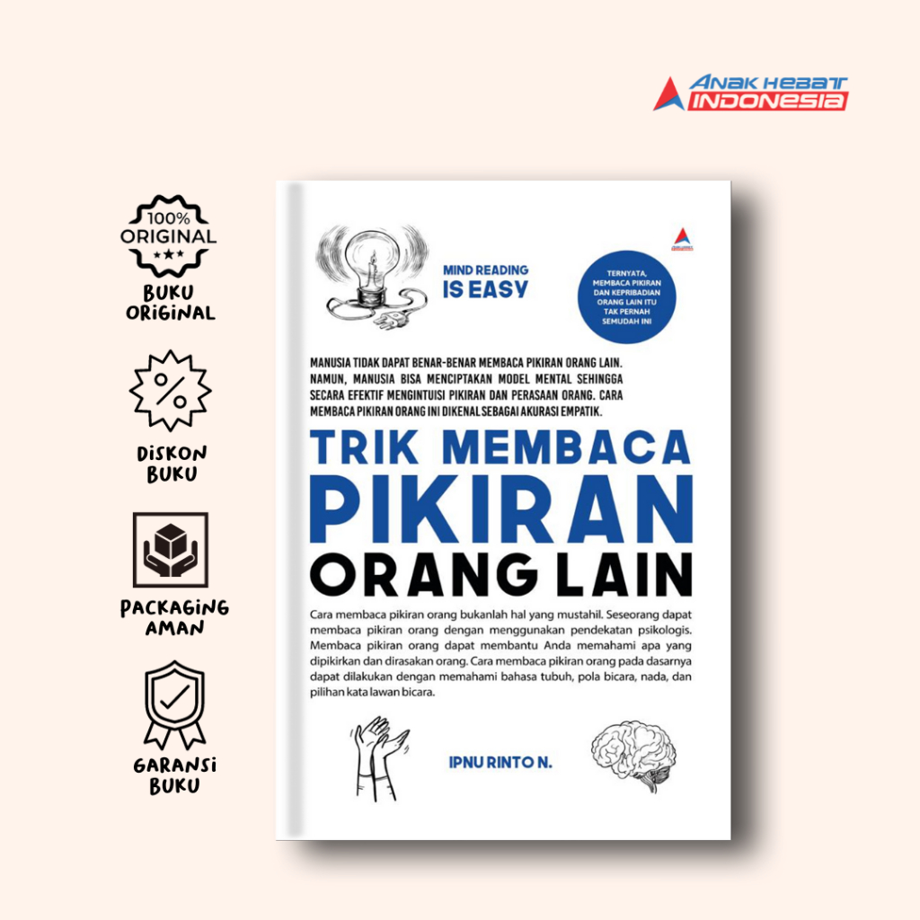 Buku Trik Membaca Pikiran Orang Lain : Ternyata, Membaca Pikiran Dan Kepribadian Orang Lain Itu Tak Pernah Semudah Ini - Ipnu Rinto Nugroho - Anak Hebat Indonesia