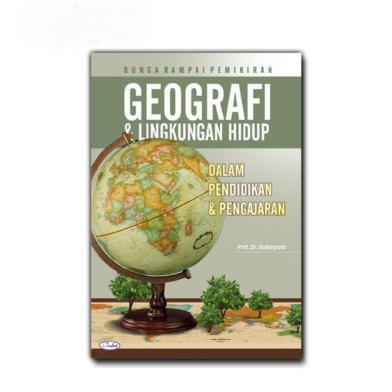BUKU BUNGA RAMPAI PEMIKIRAN GEOGRAFI & LINGKUNGAN HIDUP DALAM PENDIDIKAN & PENGAJARAN