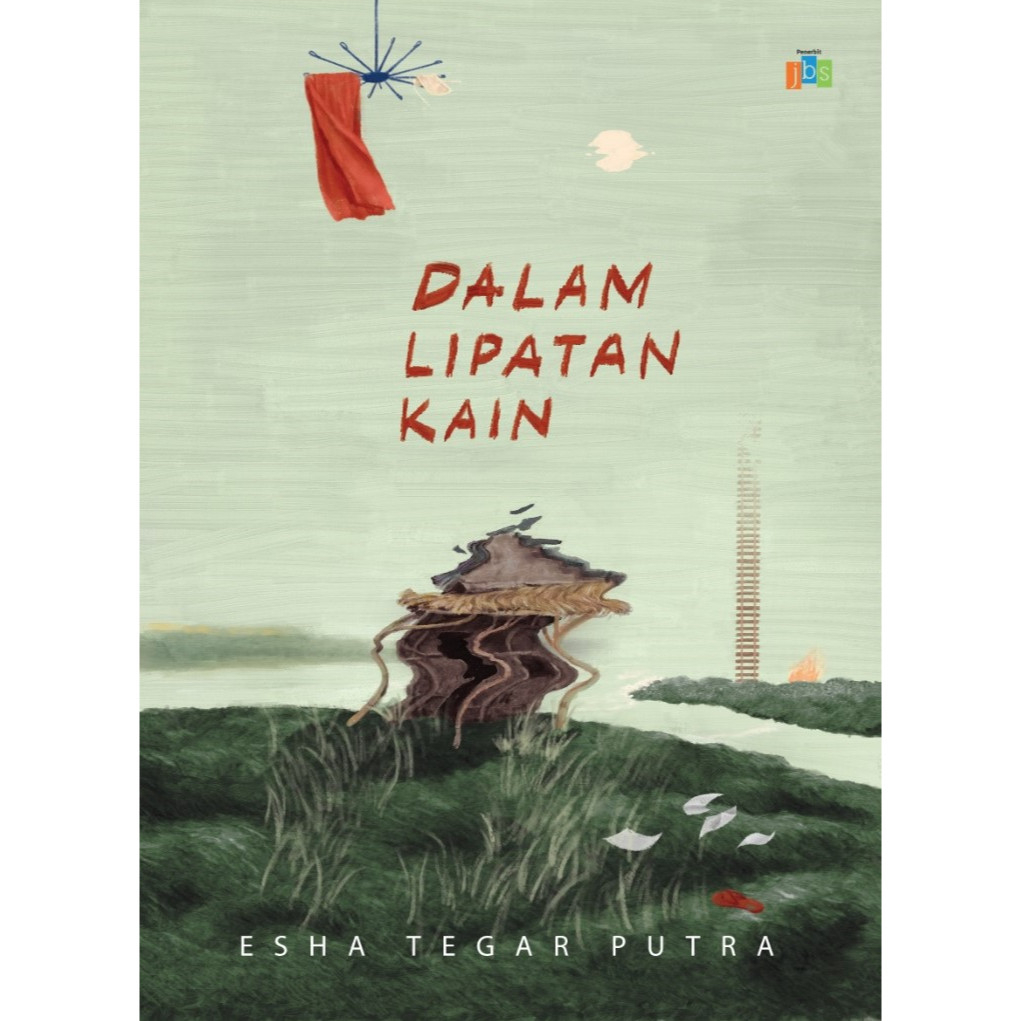 Dalam Lipatan Kain Kumpulan Puisi Esha tegar Putra