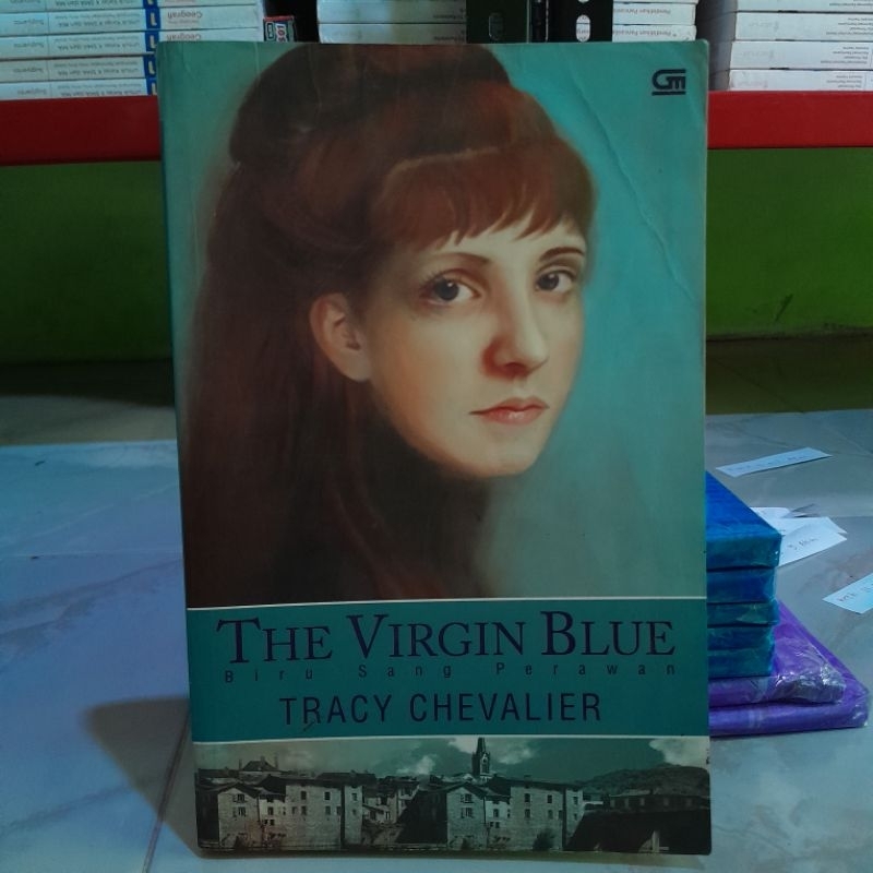 ORIGINAL BEKAS NOVEL THE VIRGIN BLUE BIRU SANG PERAWAN - TRACY CHEVALIER - GRAMEDIA PUSTAKA UTAMA - 