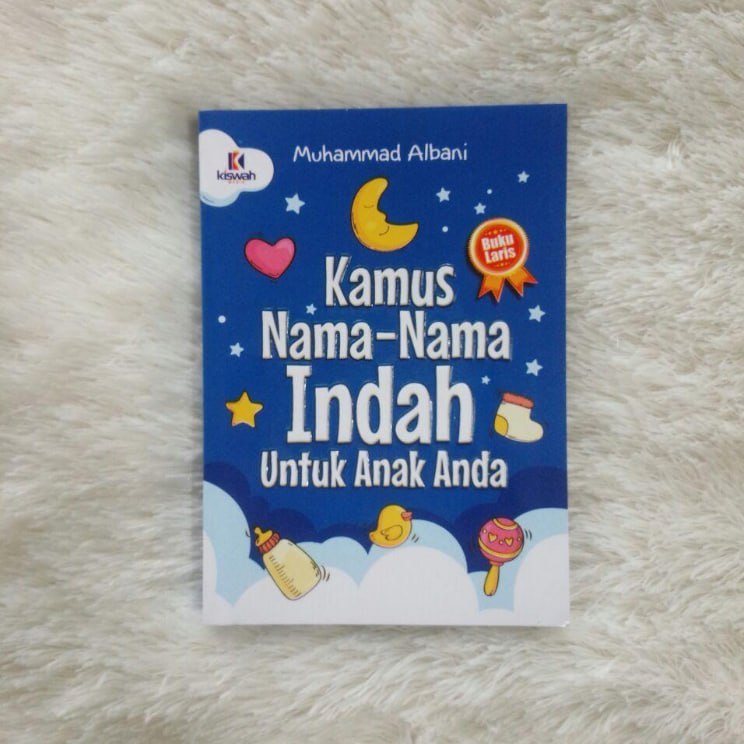 

Buku Kamus Nama Nama Indah Untuk Anak Anda - Penerbit : Kiswah Media