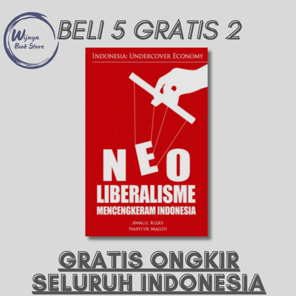 

NEOLIBERALISME MENCENGKERAM INDONESIA (AWALIL RIZKY DAN NASYITH MAJIDI)