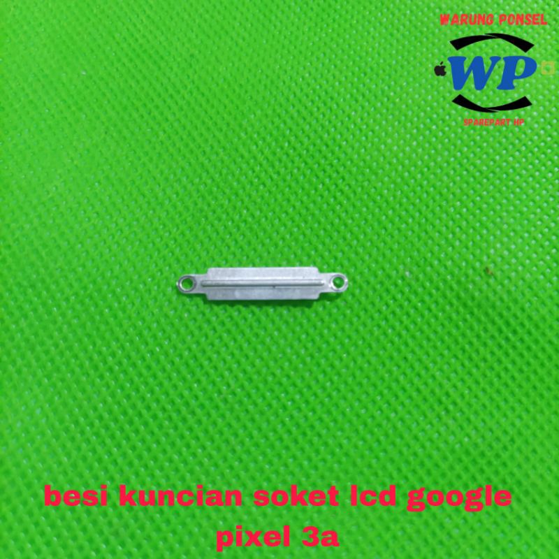 BESI KUNCIAN SOKET LCD GOOGLE PIXEL 3A ORIGINAL COPOTAN